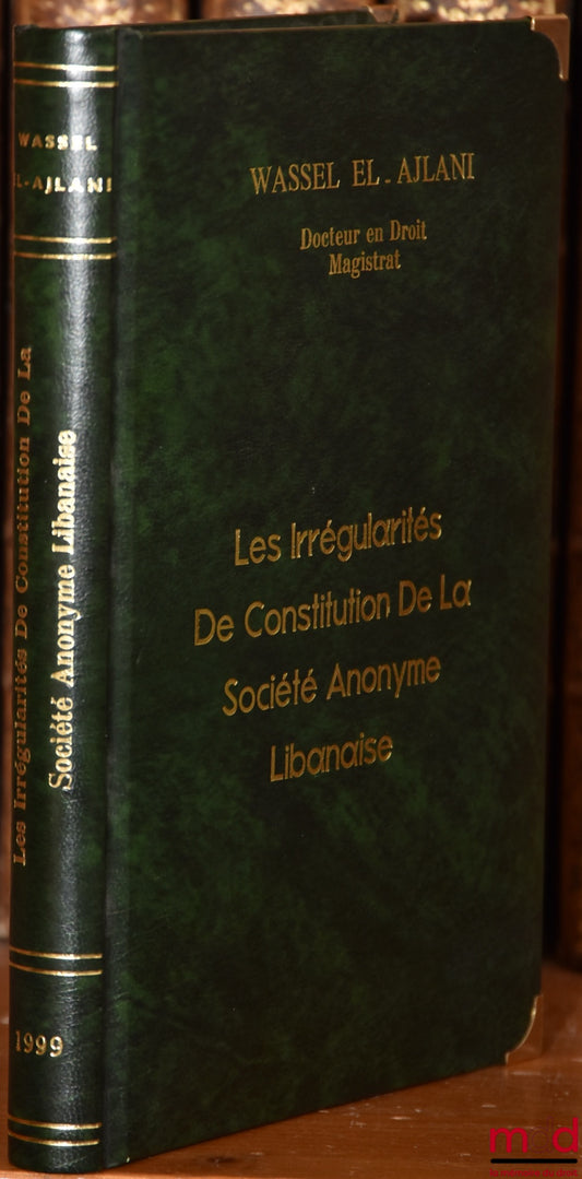 EL AJLANI (Wassel) – LES IRRÉGULARITÉS DE CONSTITUTION DE LA SOCIÉTÉ ANONYME LIBANAISE, Préface de Pierre Safa
