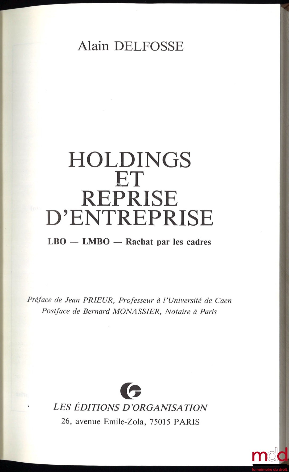 DELFOSSE (Alain) – HOLDINGS ET REPRISE D’ENTREPRISE. LBO – LMBO – Rachat par les cadres, Préface de Jean Prieur et Postface de Bernard Monassier