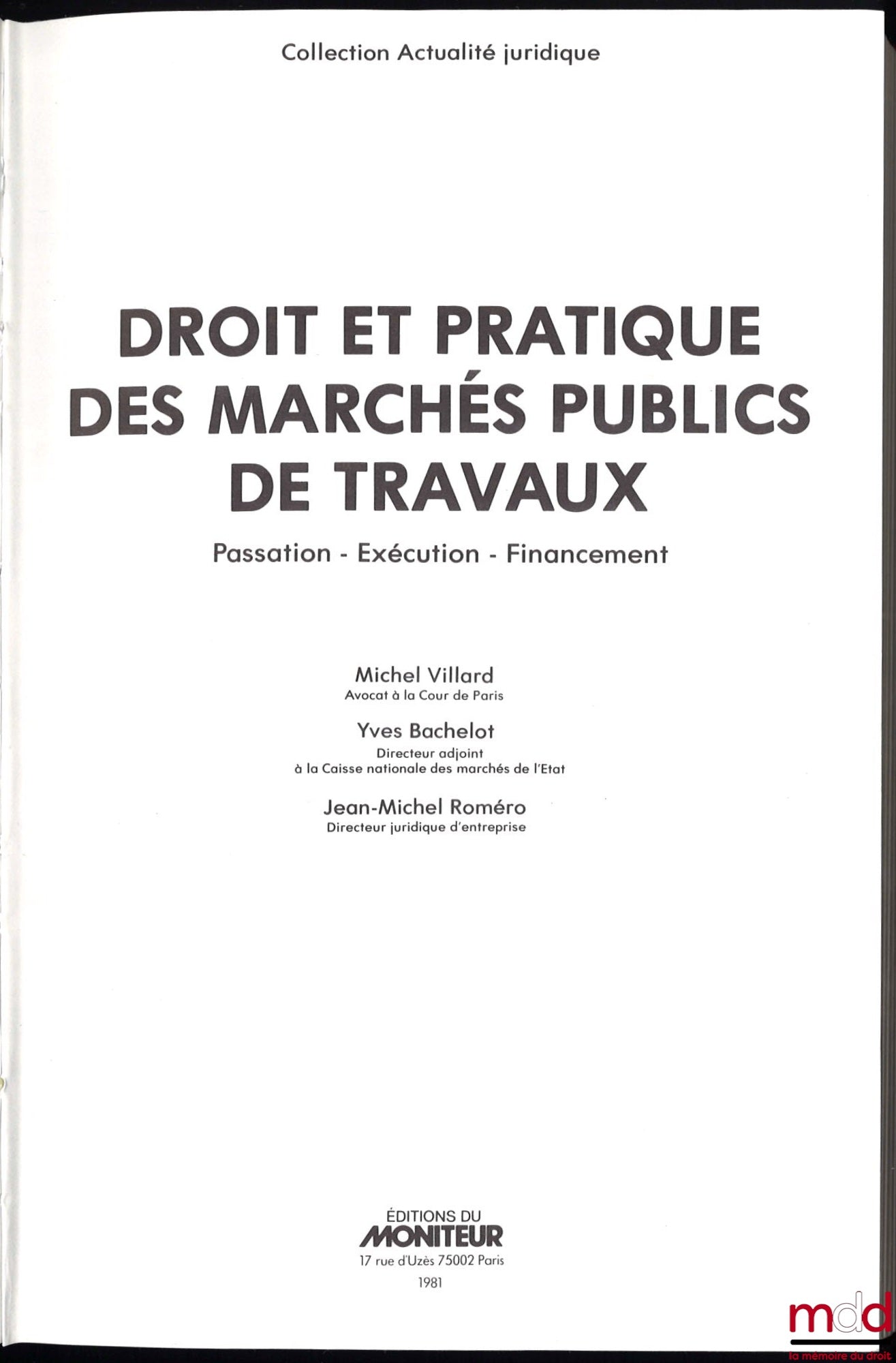 VILLARD (Michel), BACHELOT (Yves) et ROMÉRO (Jean-Michel) – DROIT ET PRATIQUE DES MARCHÉS PUBLICS DE TRAVAUX, Passation - Exécution - Financement, coll. Actualité juridique