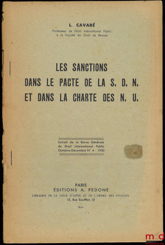 CAVARÉ (Louis) – LES SANCTIONS DANS LE PACTE DE LA S.D.N. ET DANS LA CHARTE DES N.U., extrait de la Revue générale de droit international public 1950, n° IV