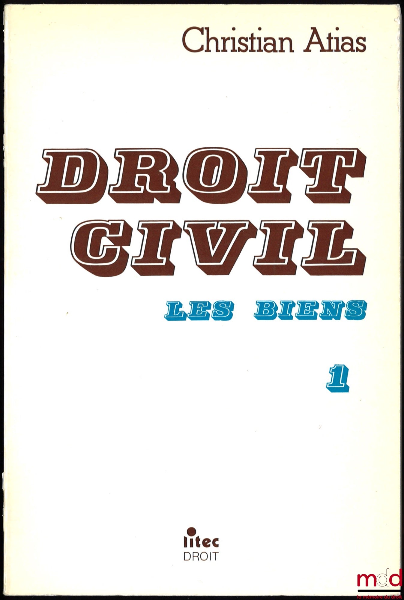 ATIAS (Christian) – DROIT CIVIL, LES BIENS : t. 1 et t. 2 DROIT IMMOBILIER