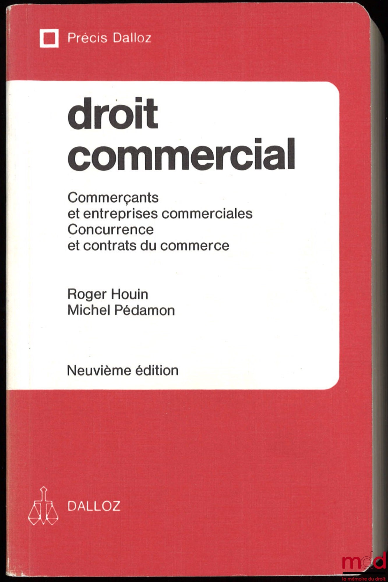 HOUIN (Roger) et PÉDAMON (Michel) – DROIT COMMERCIAL : Commerçants et entreprises commerciales, Concurrence et contrats du commerce, 9ème éd., coll. Précis Dalloz