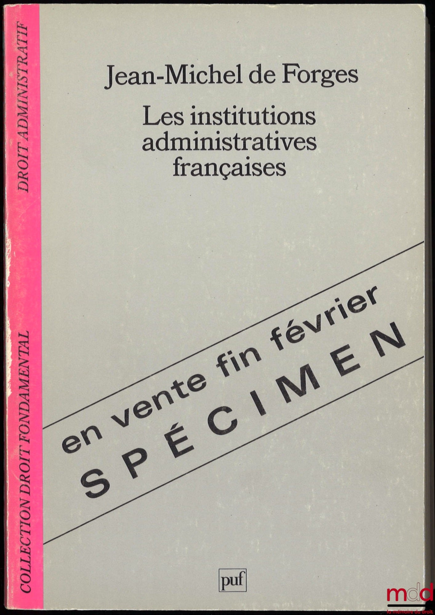 FORGES (Jean-Michel de) – LES INSTITUTIONS ADMINISTRATIVES FRANÇAISES, coll. Droit fondamental / Droit administratif