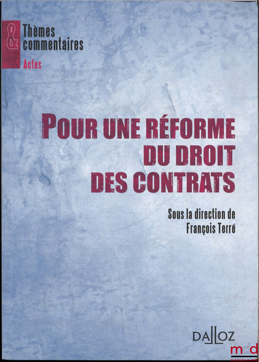 TERRÉ (sous la direction de François) – POUR UNE RÉFORME DU DROIT DES CONTRATS, réflexions et propositions d'un groupe de travail