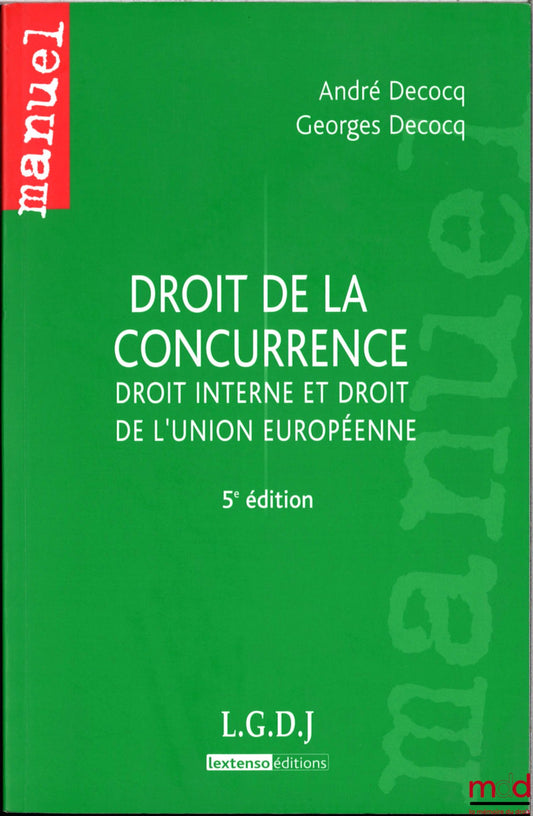 DECOCQ (André) – COMPETITION LAW, Domestic Law and European Union Law, 5th ed.