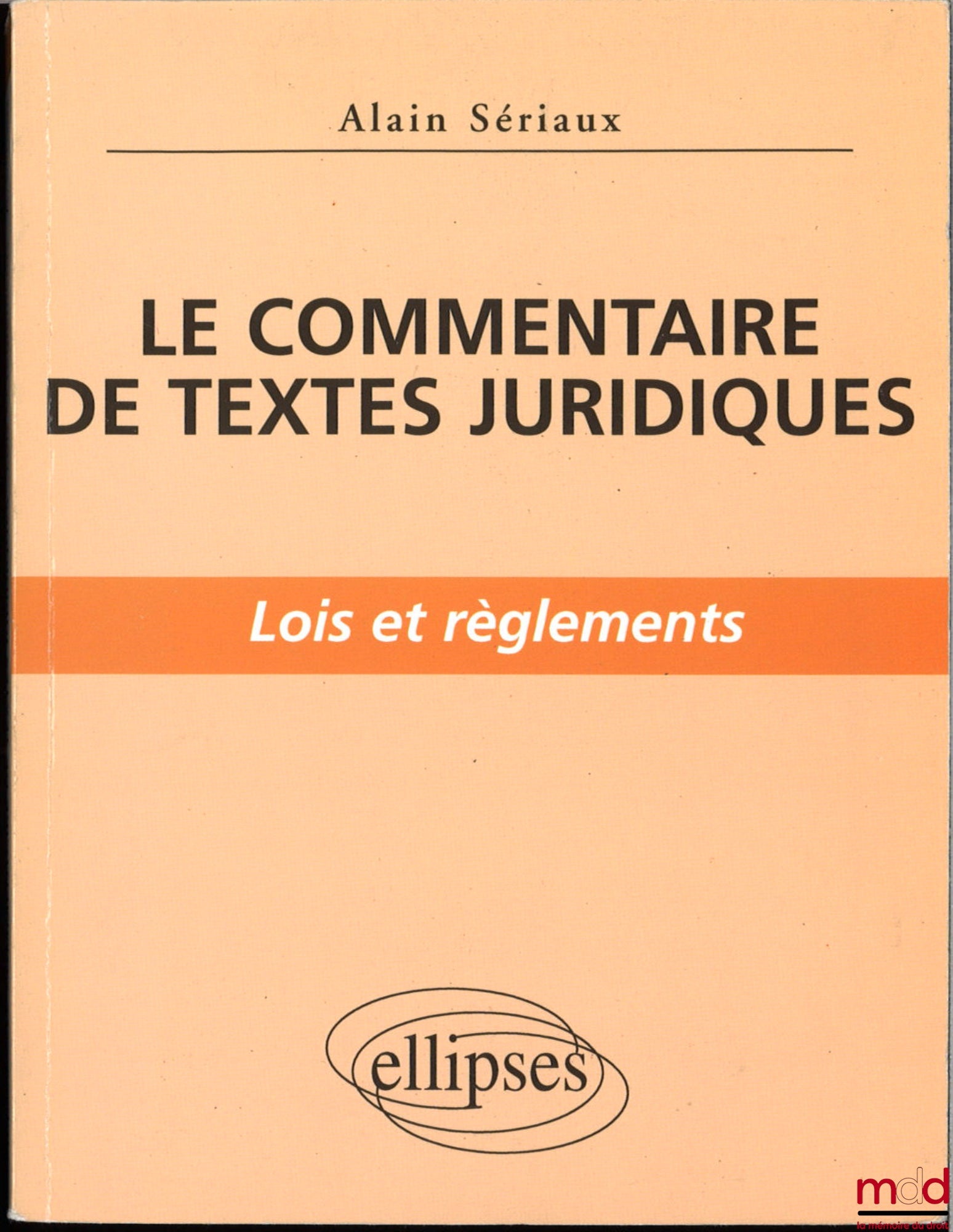 SÉRIAUX (Alain) – LE COMMENTAIRE DE TEXTES JURIDIQUES, Lois et règlements