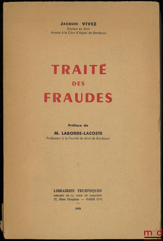 VIVEZ (Jacques) – TRAITÉ DES FRAUDES, préface de M. Laborde-Lacoste