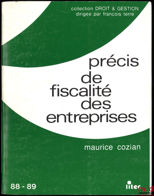 COZIAN (Maurice) – PRÉCIS DE FISCALITÉ DES ENTREPRISES, 12ème éd. 1989, coll. Droit & gestion, avec Mise à jour au 1er janv. 1989