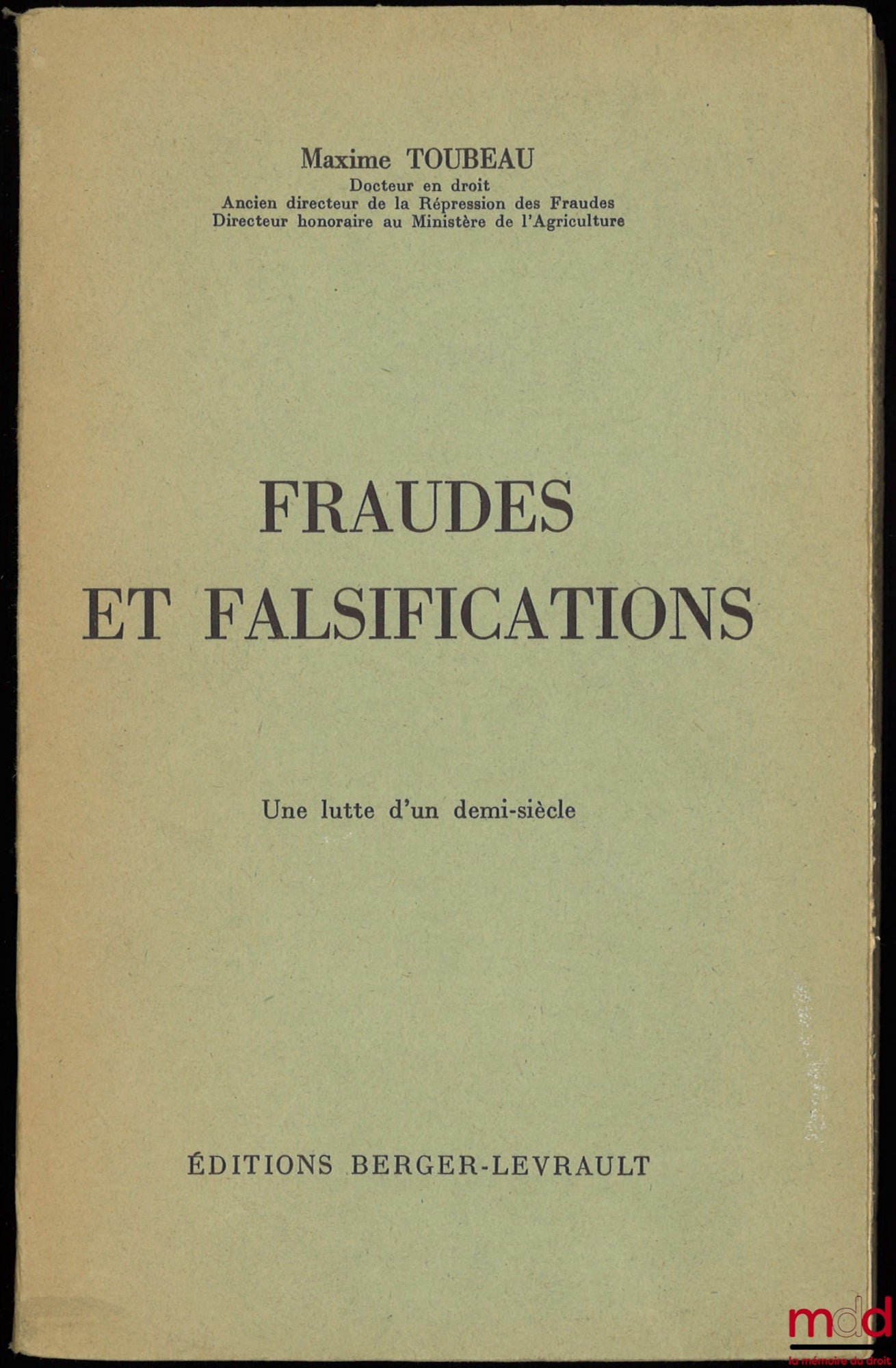 TOUBEAU (Maxime) – FRAUDES ET FALSIFICATIONS. Une lutte d’un demi-siècle