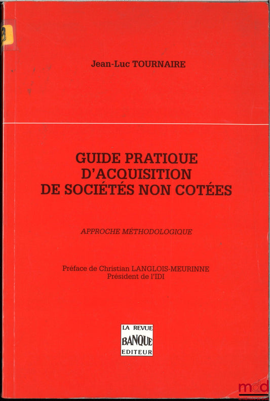 TOURNAIRE (Jean-Luc) – PRACTICAL GUIDE TO ACQUIRING UNLISTED COMPANIES, methodological approach