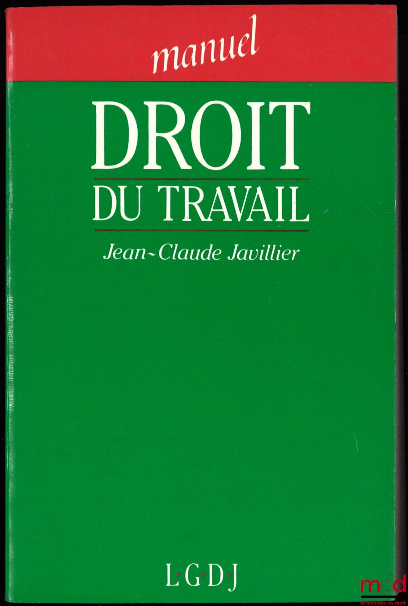 JAVILLIER (Jean-Claude) – DROIT DU TRAVAIL, Coll. Manuel, 2ème éd.