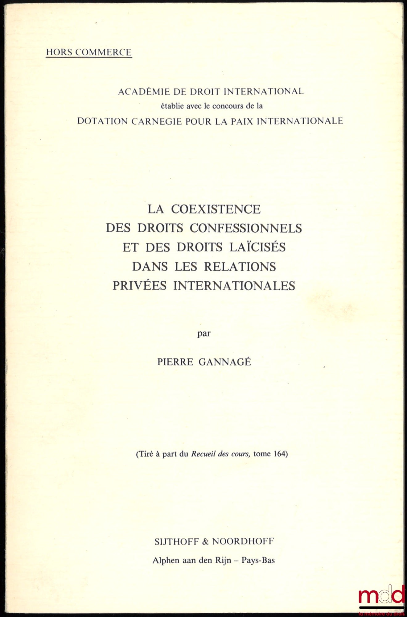 GANNAGÉ (Pierre) – LA COEXISTENCE DES DROITS CONFESSIONNELS ET DES DROITS LAÏCISÉS DANS LES RELATIONS PRIVÉES INTERNATIONALES, Académie de Droit international