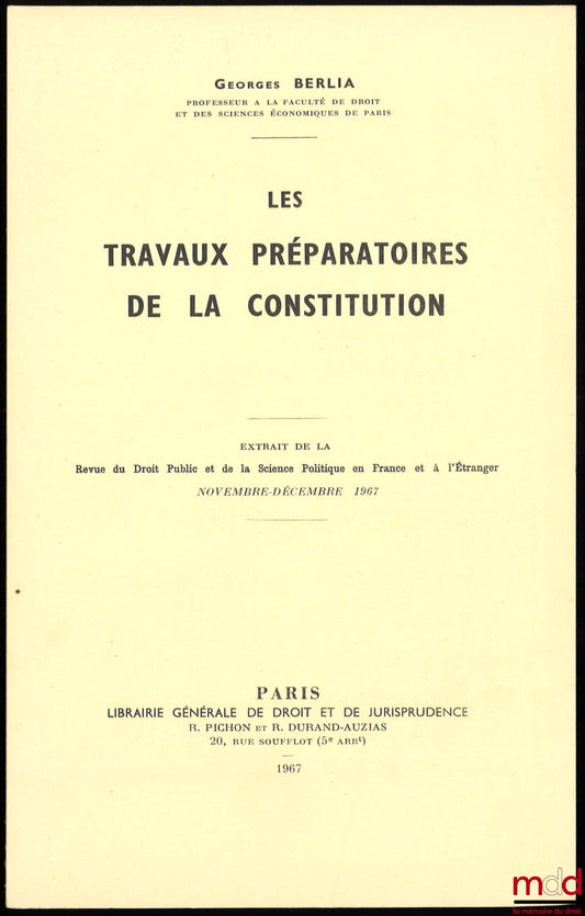 BERLIA (Georges) – LES TRAVAUX PRÉPARATOIRES DE LA CONSTITUTION, Extrait de la RDP, novembre-décembre 1967