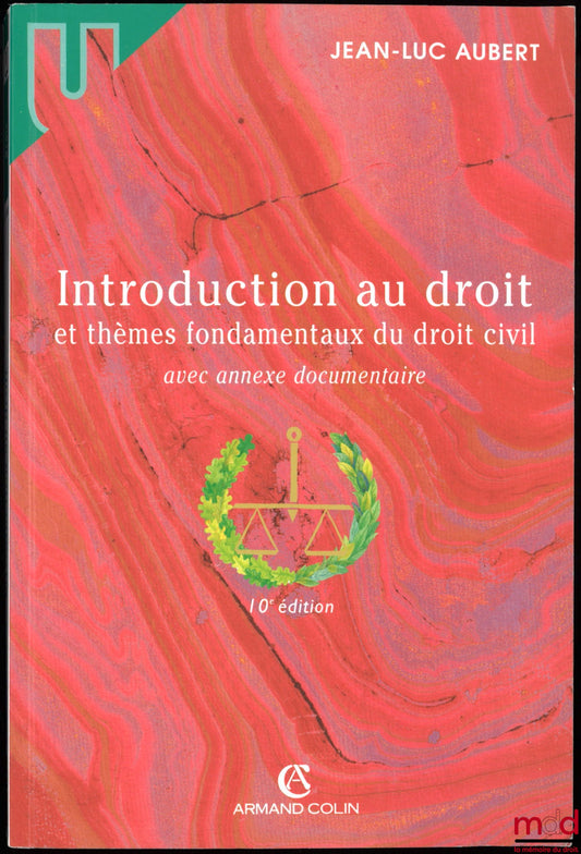 AUBERT (Jean-Luc) – INTRODUCTION AU DROIT ET THÈMES FONDAMENTAUX DU DROIT CIVIL avec annexe documentaire, 10e éd., coll. Sirey