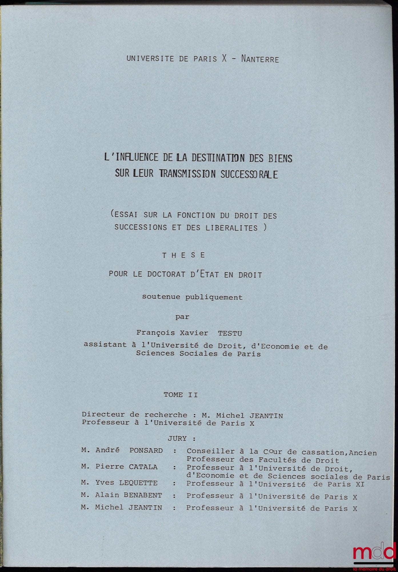 TESTU (François Xavier) – THE INFLUENCE OF THE DESTINATION OF PROPERTY ON ITS TRANSFER BY INHERITANCE (ESSAY ON THE FUNCTION OF THE LAW OF INHERITANCE AND GIFTS)
