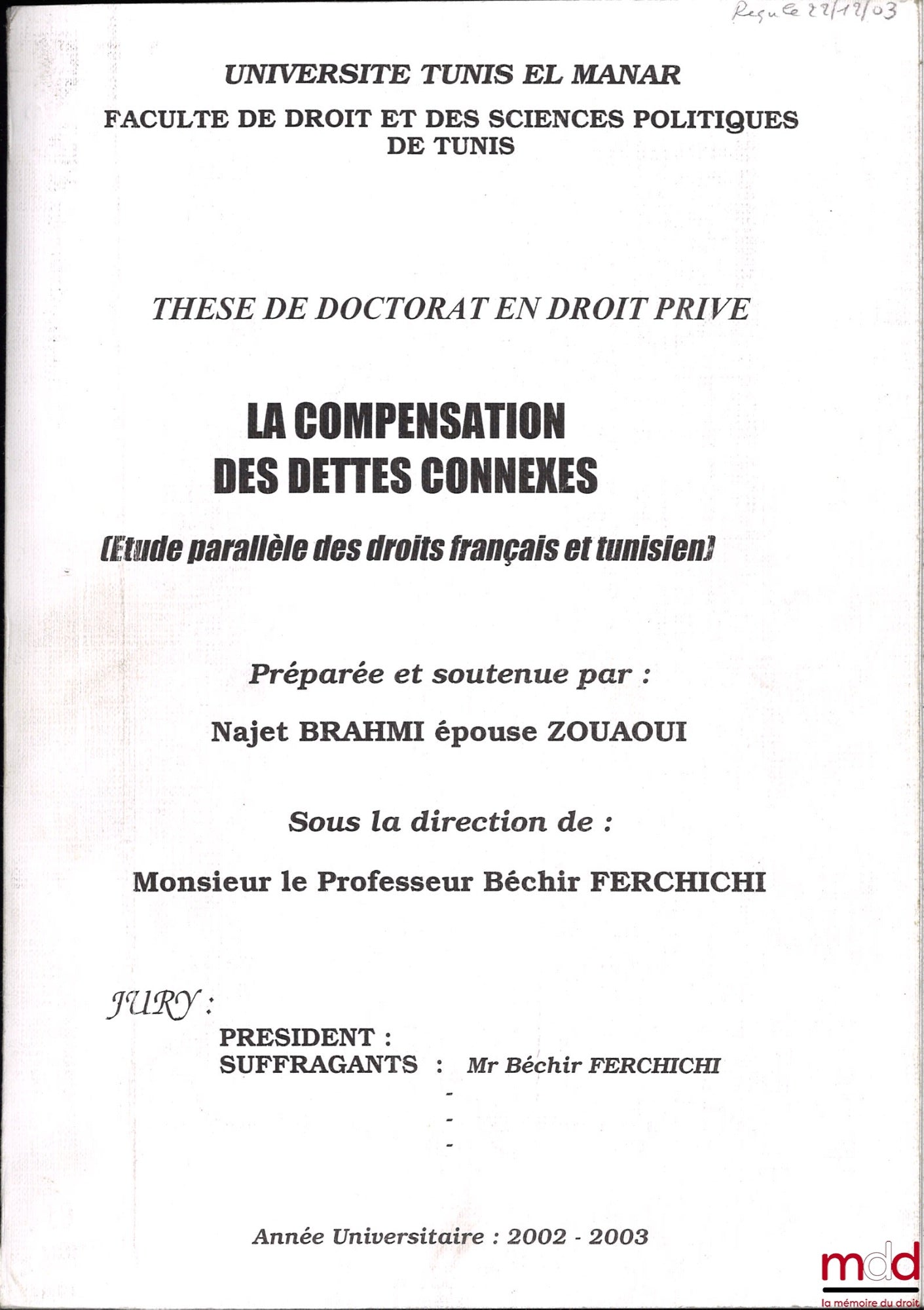 [Thèse non publiée], BRAHMI épouse ZOUAOUI (Najet) – LA COMPENSATION DES DETTES CONNEXES (Étude parallèle des droits français et tunisien), Thèse de doctorat en droit privé préparée et soutenue devant l’Université TUNIS EL MANAR, Faculté de droit et des s