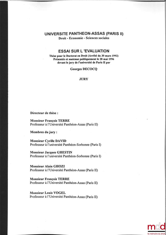 [Thèse non publiée], DECOCQ (Georges) – ESSAI SUR L’ÉVALUATION, Thèse pour le Doctorat en Droit (Arrêté du 30 mars 1992) présentée et soutenue publiquement le 28 mai 1996 devant le jury de l’Université Paris II, sous la direction de François Terré, Membre