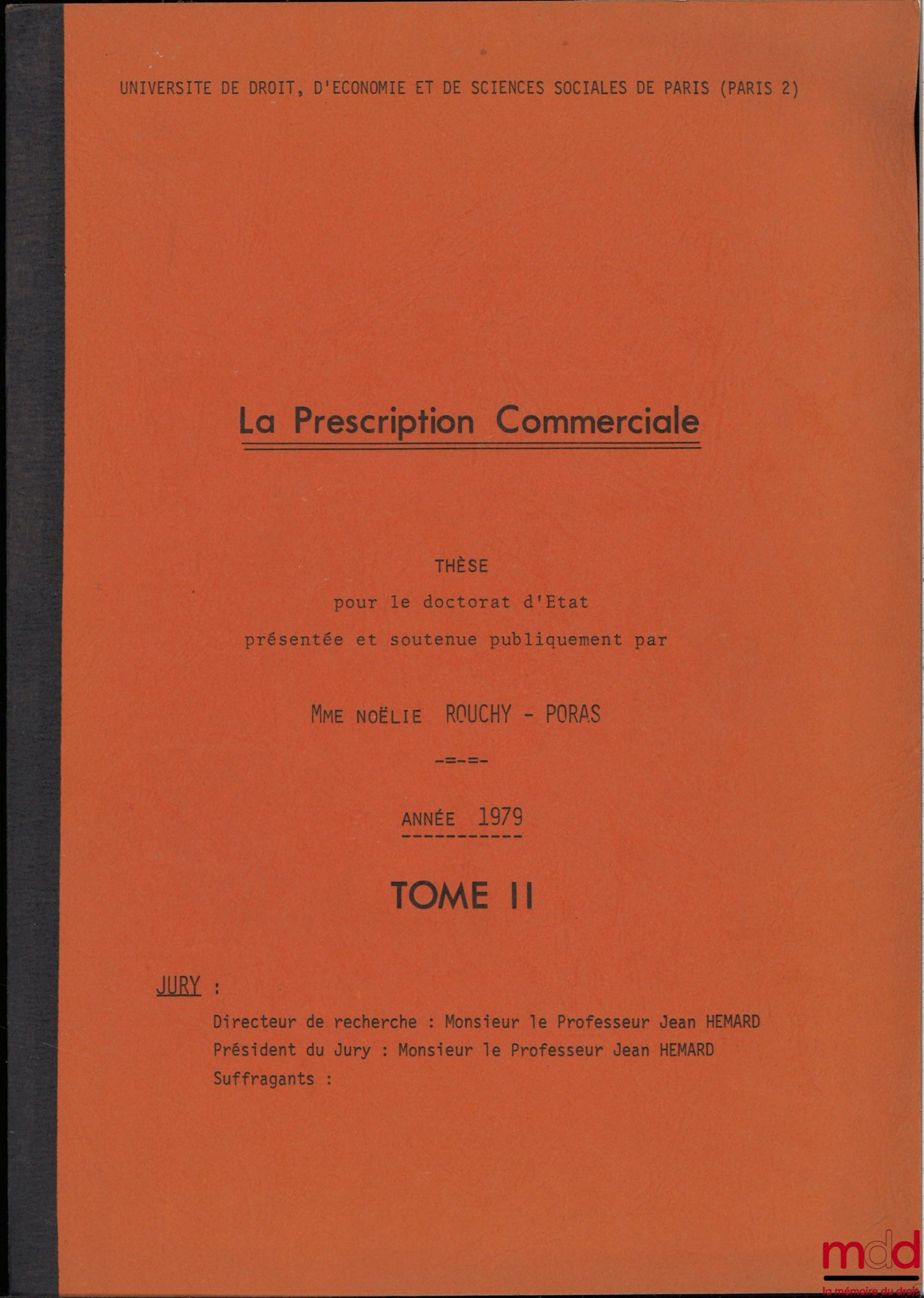 [Thèse non publiée], ROUCHY-PORAS (Noëlie) – LA PRESCRIPTION COMMERCIALE, Thèse pour le doctorat d’État présentée et soutenue publiquement, Université Paris II, année 1979, sous la direction de Jean Hémard