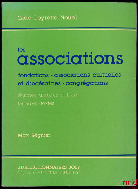 RÉGNIER (Max) – ASSOCIATIONS: FOUNDATIONS - RELIGIOUS AND DIOCESAN ASSOCIATIONS - CONGREGATIONS, Legal and Tax Regimes, Forms - Texts, Gide Loyrette Nouelle Collection