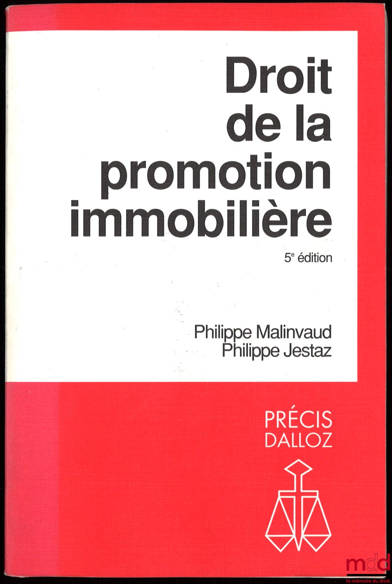 MALINVAUD (Philippe) et JESTAZ (Philippe) – DROIT DE LA PROMOTION IMMOBILIÈRE, 5ème éd., coll. Précis Droit privé