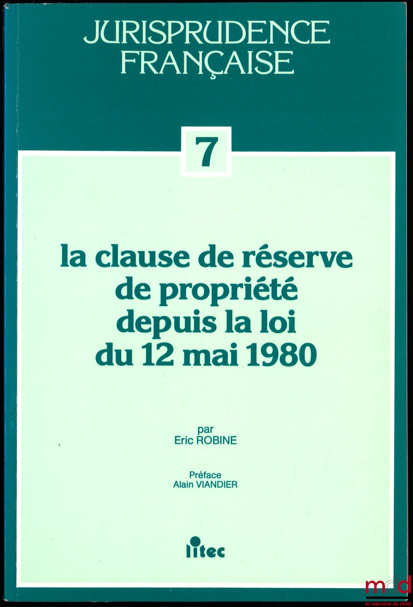 ROBINE (Eric) – THE RETENTION OF TITLE CLAUSE SINCE THE LAW OF MAY 12, 1980, Review of ten years of case law, preface by Alain Viandier, coll. French Jurisprudence, vol. 7
