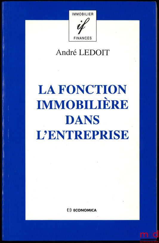 LEDOIT (André) – LA FONCTION IMMOBILIÈRE DANS L’ENTREPRISE, coll. Immobilier Finances