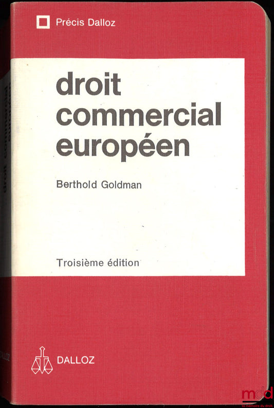 GOLDMAN (Berthold) – DROIT COMMERCIAL EUROPÉEN, 3e éd., Coll. Précis Dalloz