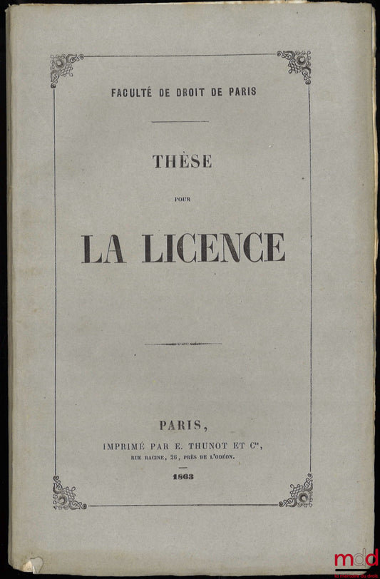 JOUSLIN (Gaston) – THÈSE POUR LA LICENCE. Jus Romanum. De servitibus (Lib. 1.). Droit français. Des servitudes qui dérivent de la situation des lieux et des servitudes établies par la loi (C. Nap., 637-685, L. du 29 avril 1845, 11 juill. 1847, 10 juin 185