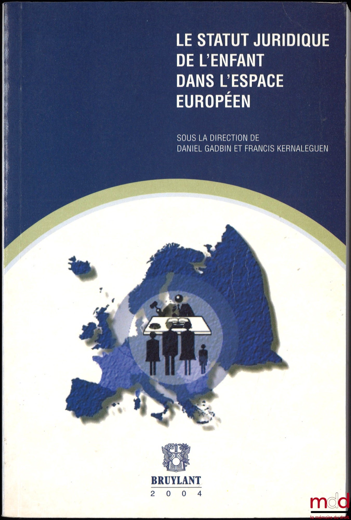 [Collectif] – LE STATUT JURIDIQUE DE L’ENFANT DANS L’ESPACE EUROPÉEN, Journées nationales d’études de la CEDECE (Commission pour l’Étude des Communautés Européennes) (Rennes, 22 et 23 mai 2003), sous la direction de Daniel Gadbin et Francis Kernaleguen