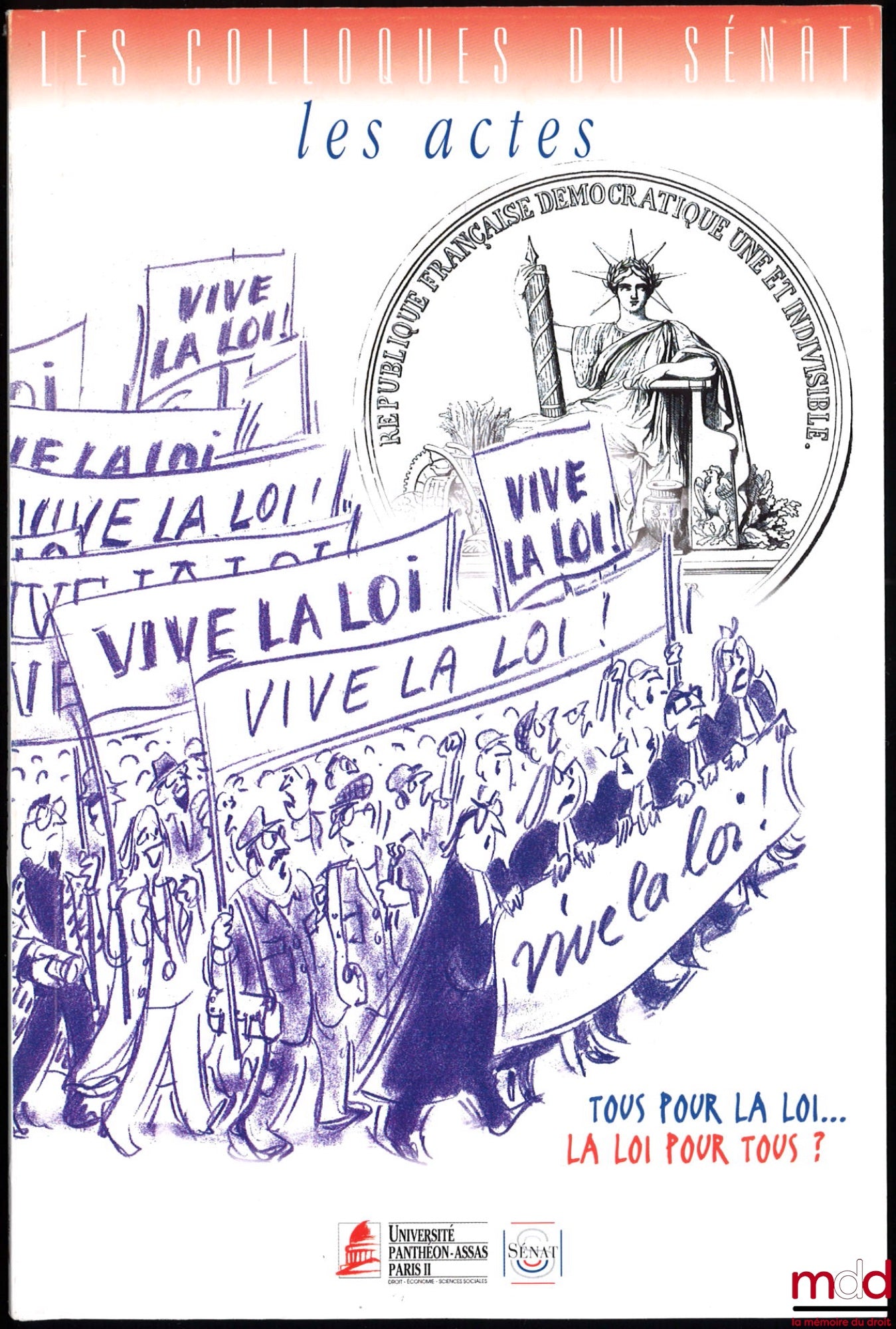 [Colloque] – « VIVE LA LOI ! », Actes du colloque organisé à l’initiative et sous la présidence de M. Christian PONCELET, Président du Sénat, en partenariat avec le Centre d’Études constitutionnelles et politiques de l’Université de Paris II, le 25 mai 20
