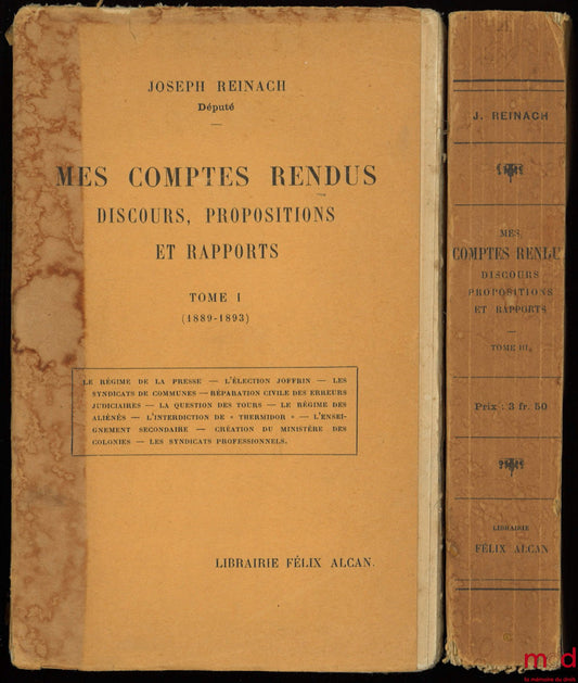 REINACH (Joseph) – MES COMPTES RENDUS. DISCOURS, PROPOSITIONS ET RAPPORTS, t. I (1889-1893) et t. III (1908-1912)