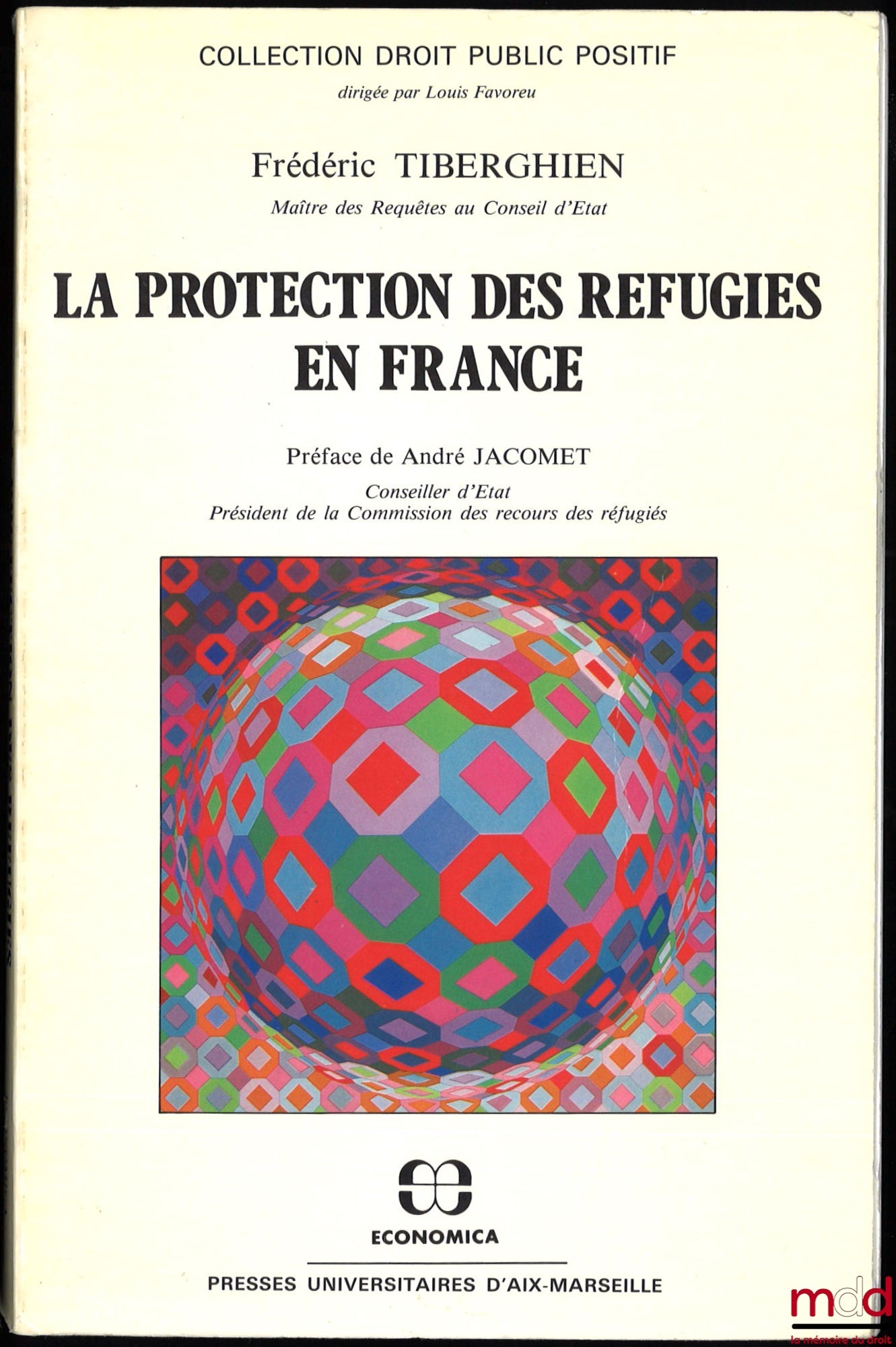 TIBERGHIEN (Frédéric) – THE PROTECTION OF REFUGEES IN FRANCE, Preface by André Jacomet, coll. Positive Public Law