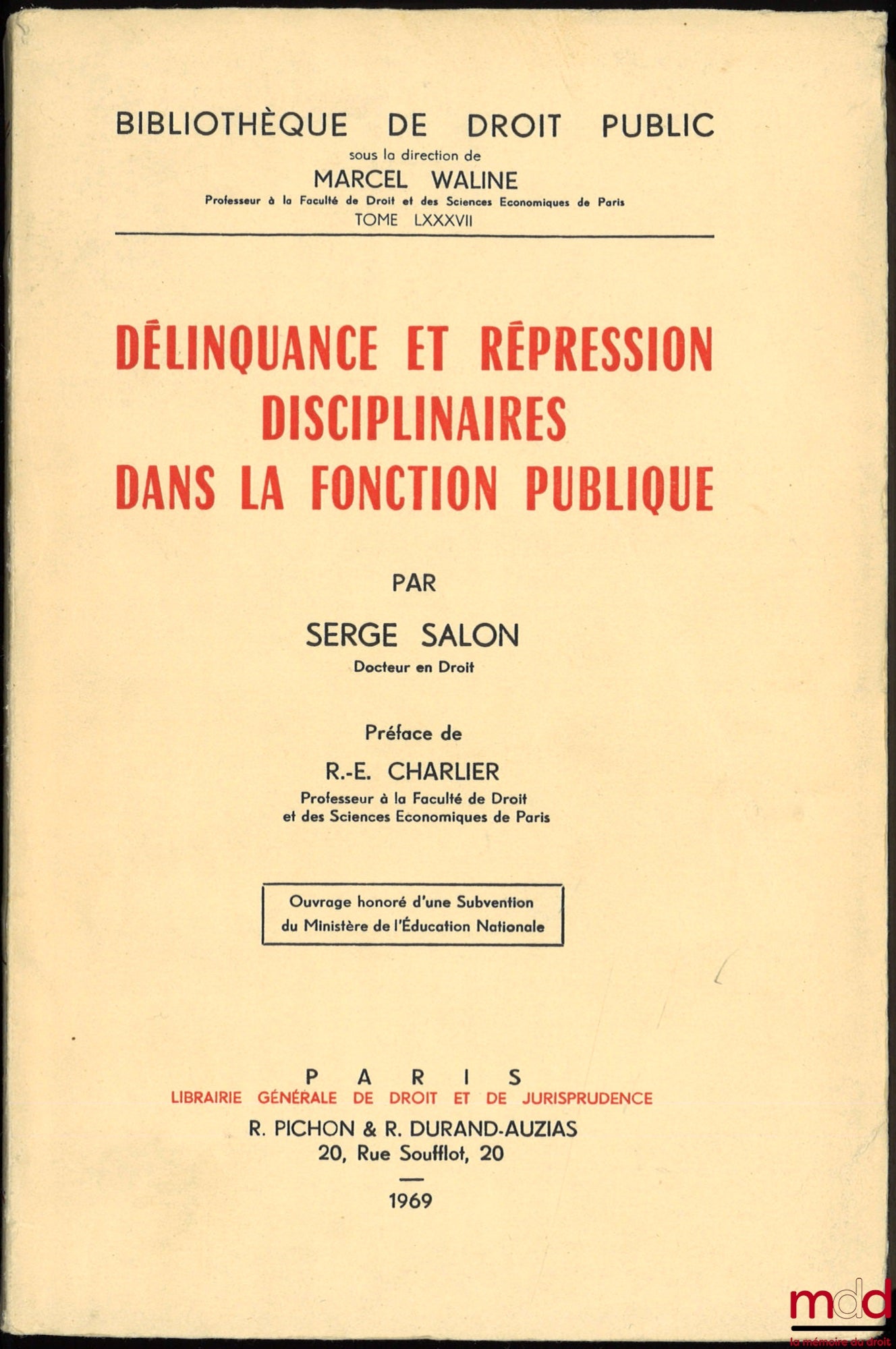 SALON (Serge) – DELINQUENCY AND DISCIPLINARY REPRESSION IN THE CIVIL SERVICE, preface by R.-E. Charlier, Public Law Library, vol. LXXXVII