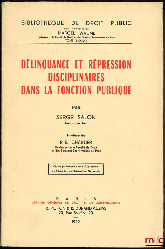 SALON (Serge) – DÉLINQUANCE ET RÉPRESSION DISCIPLINAIRES DANS LA FONCTION PUBLIQUE, préface de R.-E. Charlier, Bibl. de droit public, t. LXXXVII