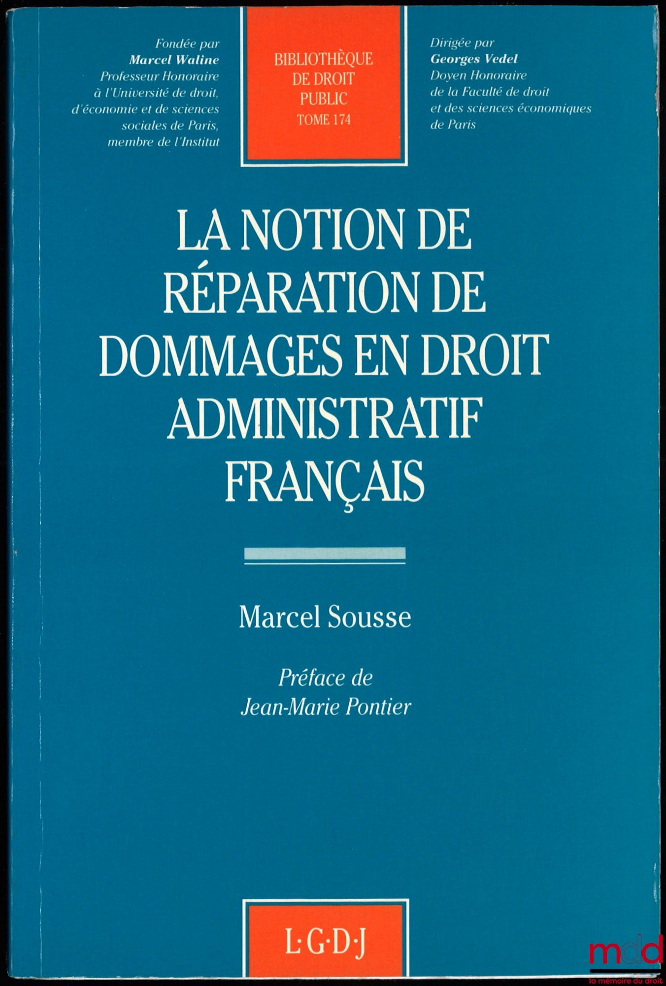SOUSSE (Marcel) – LA NOTION DE RÉPARATION DE DOMMAGES EN DROIT ADMINISTRATIF FRANÇAIS, préface de Jean-Marie Pontier, Bibl. de droit public, t. 174