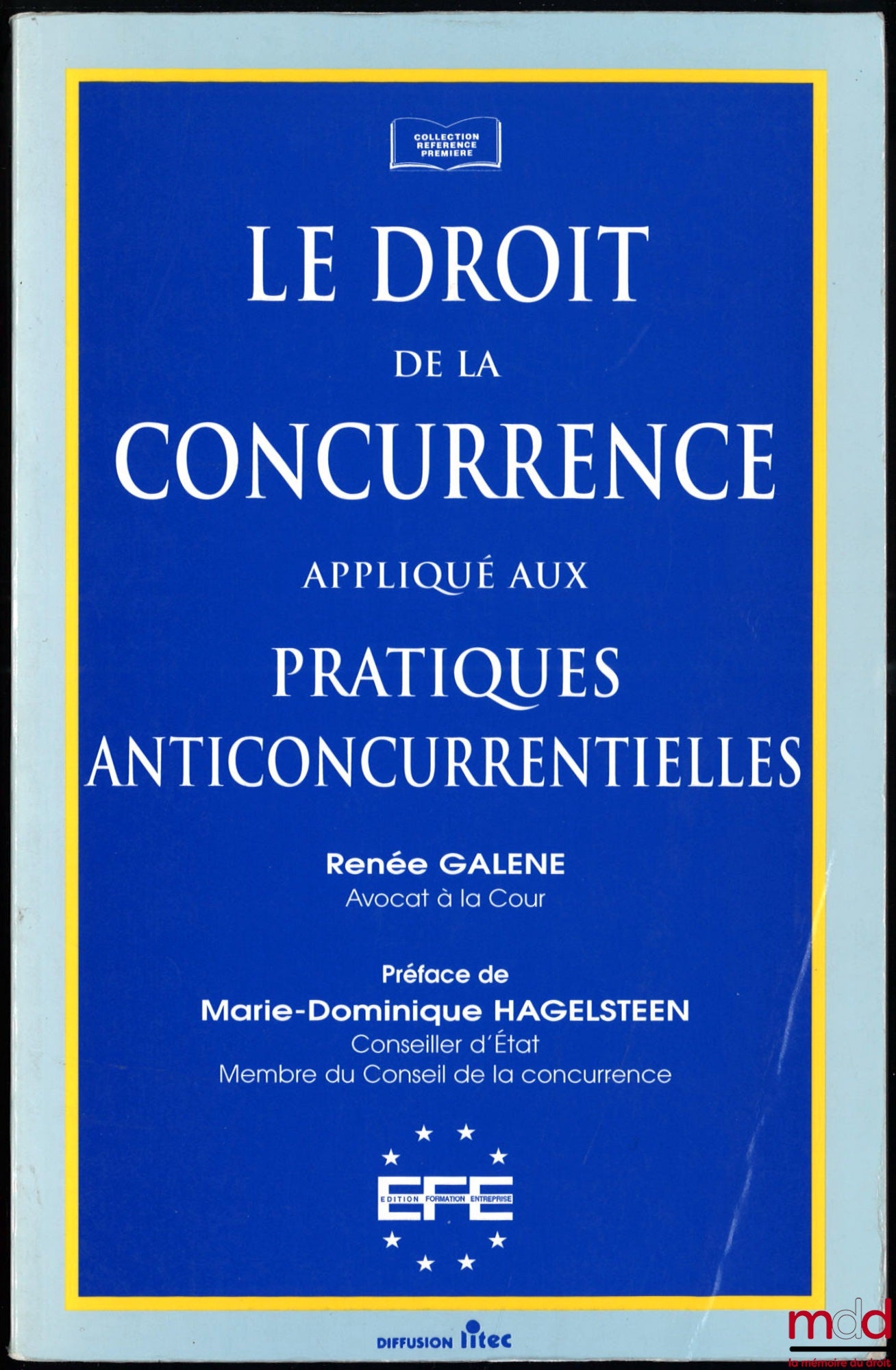 GALENE (Renée) – LE DROIT DE LA CONCURRENCE APPLIQUÉ AUX PRATIQUES ANTICONCURRENTIELLES, Préface Marie-Dominique Hagelsteen
