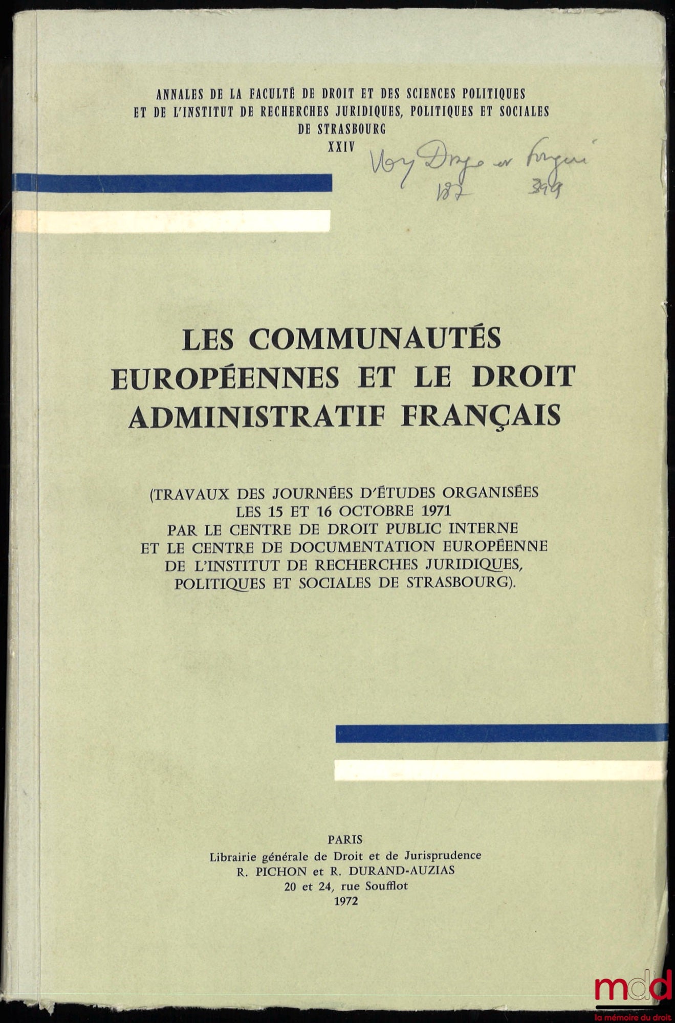 [Colloque] – LES COMMUNAUTÉS EUROPÉENNES ET LE DROIT ADMINISTRATIF FRANÇAIS, Travaux des Journées d’études organisées les 15 et 16 octobre 1971 par le Centre de droit public interne et le Centre de documentation européenne de l’Institut de rech. jur. pol.