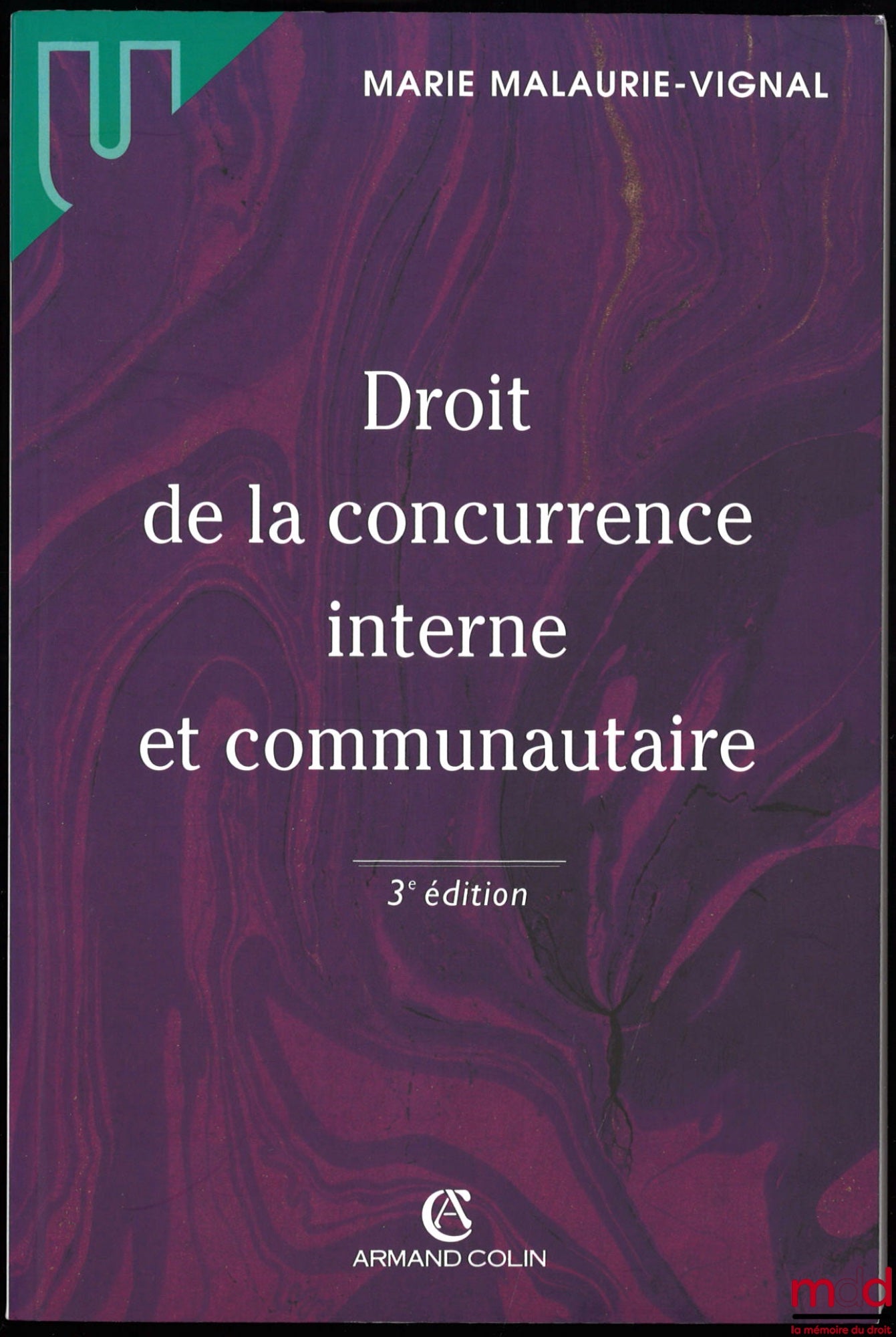 MALAURIE-VIGNAL (Marie) – DOMESTIC AND COMMUNITY COMPETITION LAW, 3rd ed., coll. U