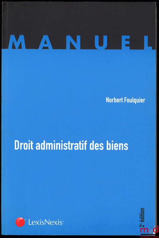 FOULQUIER (Norbert) – ADMINISTRATIVE LAW OF PROPERTY, 2nd ed., coll. Manual