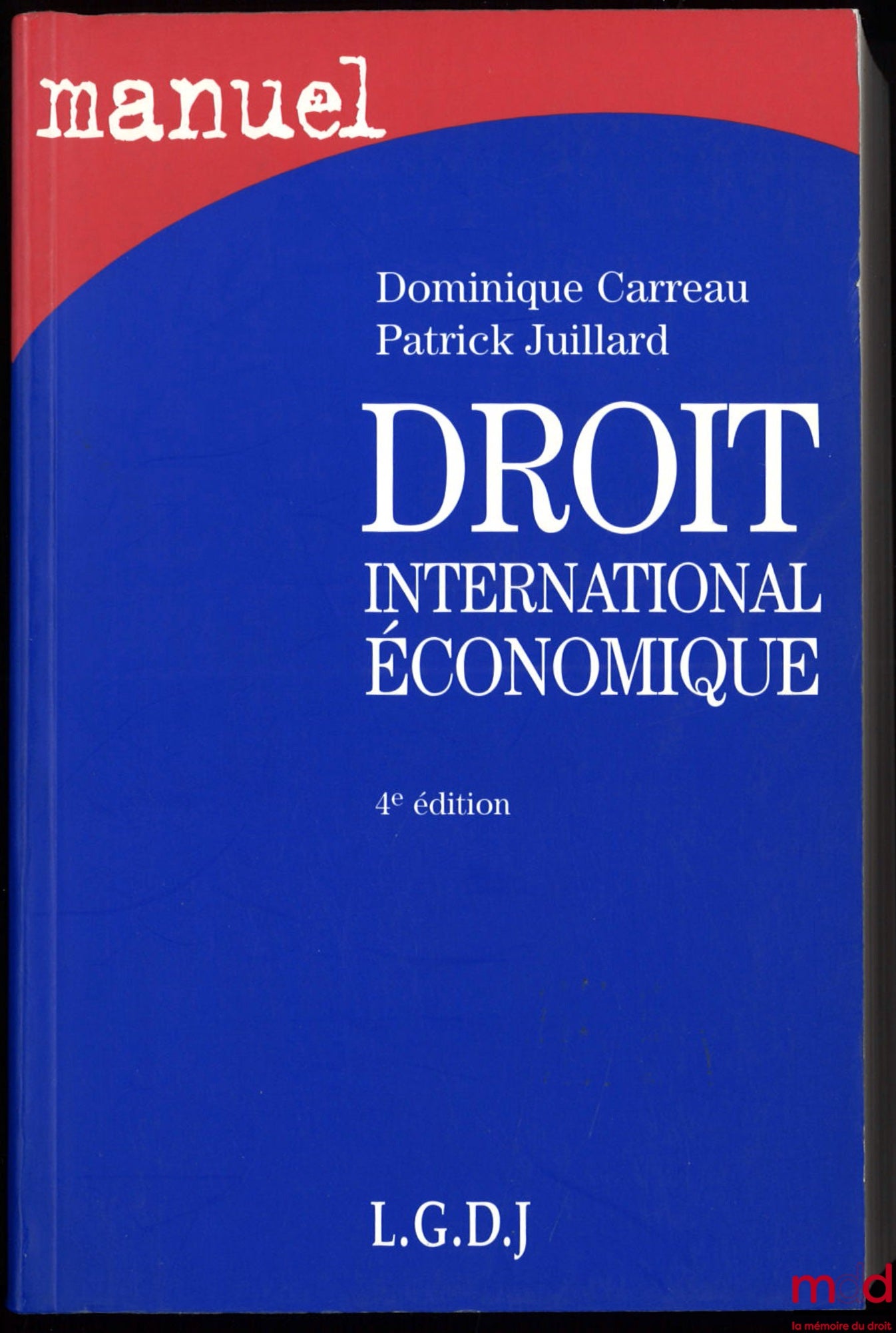 CARREAU (Dominique) et JUILLARD (Patrick) – DROIT INTERNATIONAL ÉCONOMIQUE, 4ème éd. refondue et augmentée