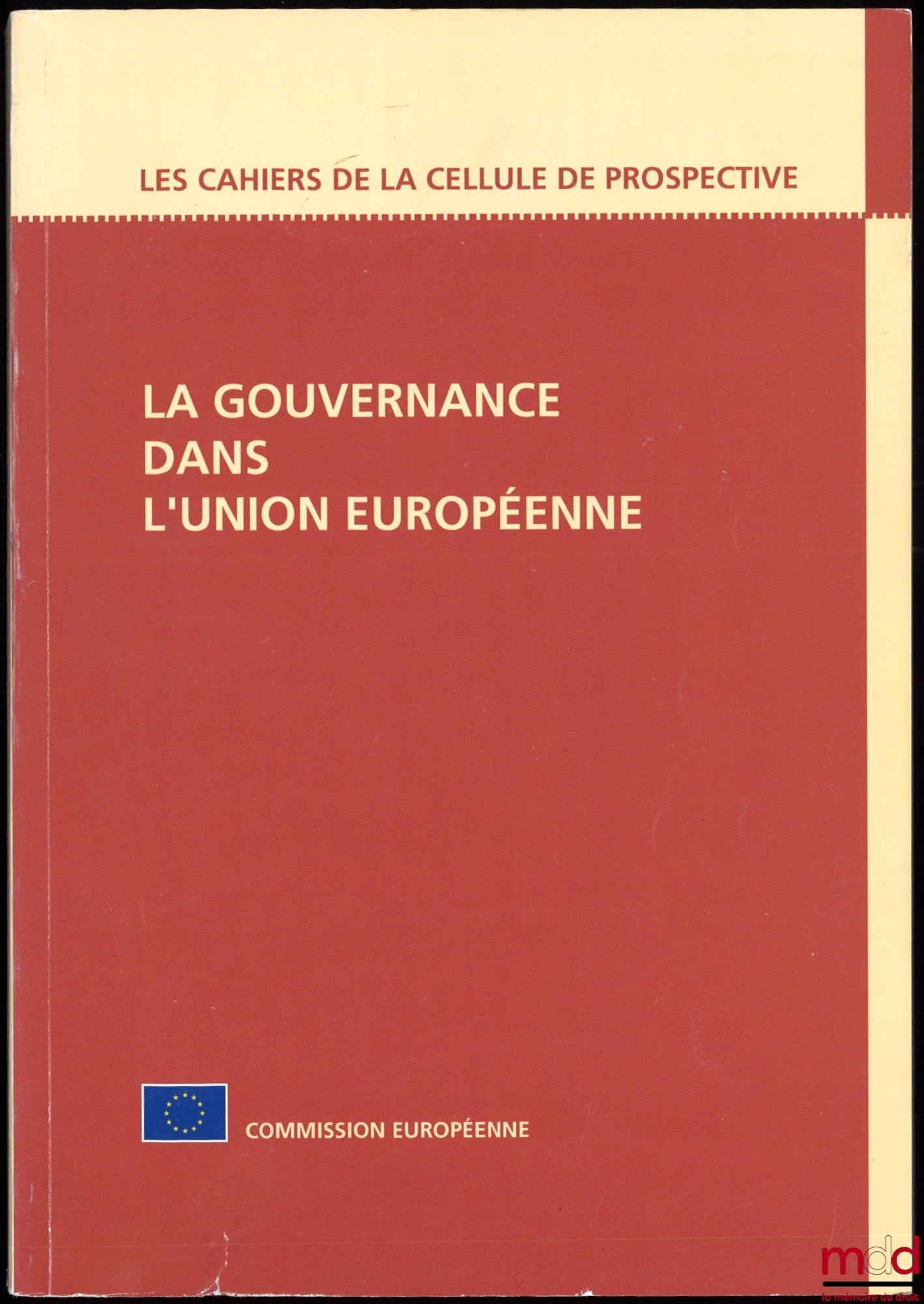 [Commission européenne] – LA GOUVERNANCE DANS L’UNION EUROPÉENNE, édité par Olivier De Schutter, Notis Lebessis et John Paterson, coll. Les cahiers de la cellule de prospective