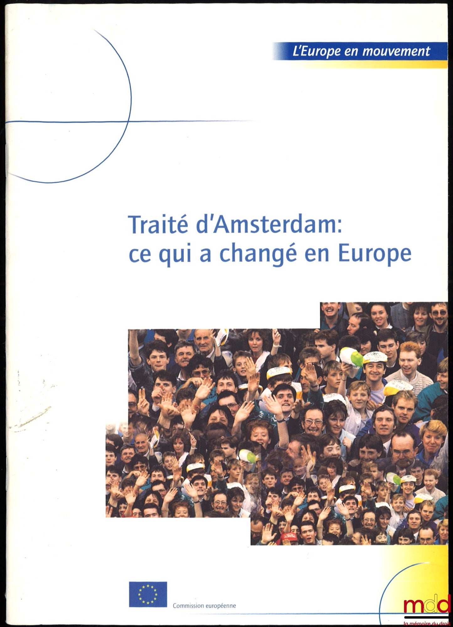 [Commission européenne] – TRAITÉ D’AMSTERDAM : CE QUI A CHANGÉ EN EUROPE, coll. L’Europe en mouvement