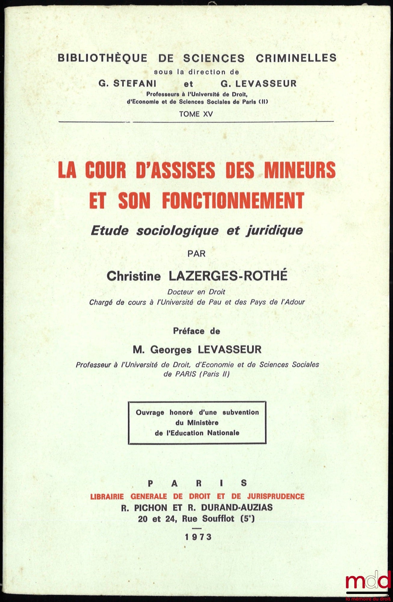 LAZERGES-ROTHÉ (Christine) – LA COUR D’ASSISES DES MINEURS ET SON FONCTIONNEMENT, Étude sociologique et juridique, Préface de Georges Levasseur, Bibl. de sciences criminelles, t. XV