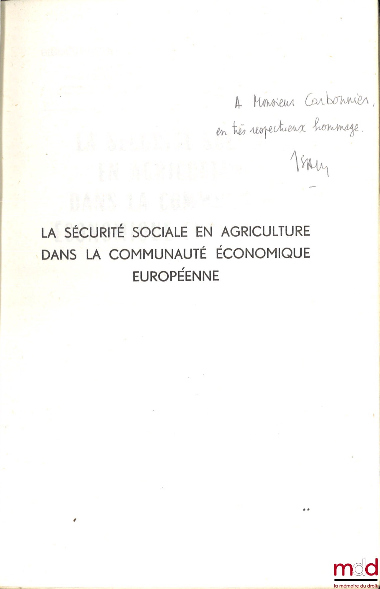 SAVY (Robert) – SOCIAL SECURITY IN AGRICULTURE IN THE EUROPEAN ECONOMIC COMMUNITY, Preface by R. Filhol, Bibl. of works on social law, vol. VII