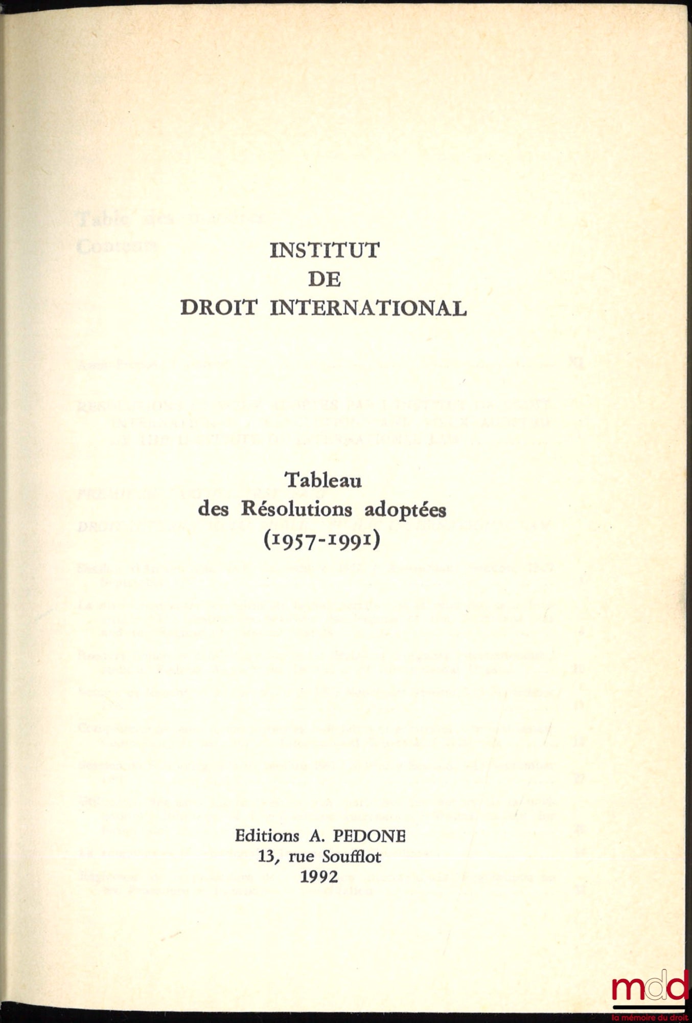 [Annuaire] – ANNUAIRE DE L’INSTITUT DE DROIT INTERNATIONAL, 1992, Tableau des Résolutions adoptées (1957-1991)