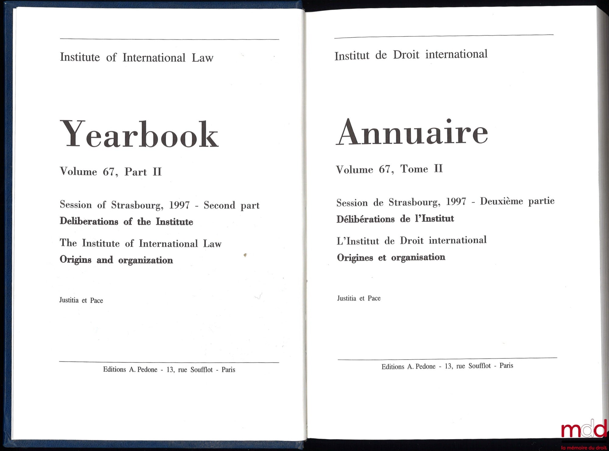 [Annuaire] – ANNUAIRE DE L’INSTITUT DE DROIT INTERNATIONAL, 1998, Session de Strasbourg, 1997 – Deuxième partie, Délibérations de l’Institut, L’Institut de Droit international, Origines et organisation, vol. 67-II