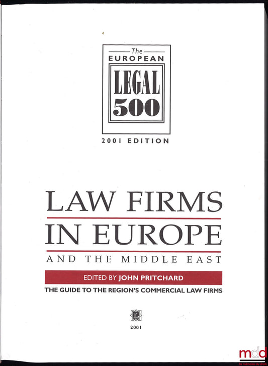 [Collectif], sous la direction de John Pritchard – THE EUROPEAN LEGAL 500, 2001 EDITION. LAW FIRMS IN EUROPE AND THE MIDDLE EAST, The guide of the region’s commercial law firms