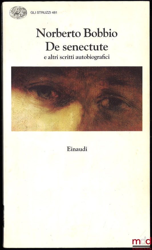 BOBBIO (Norberto) – DE SENECTUTE E ALTRI SCRITTI AUTOBIOGRAFICI, Gli struzzi 481