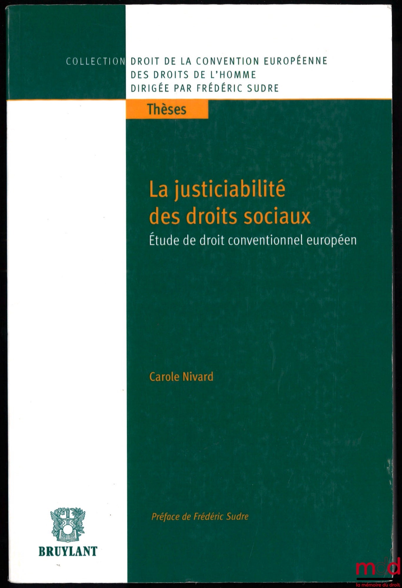 NIVARD (Carole) – LA JUSTICIABILITÉ DES DROITS SOCIAUX, Étude de droit conventionnel européen, Préface de Frédéric Sudre, coll. Droit de la Convention européenne des droits de l’Homme
