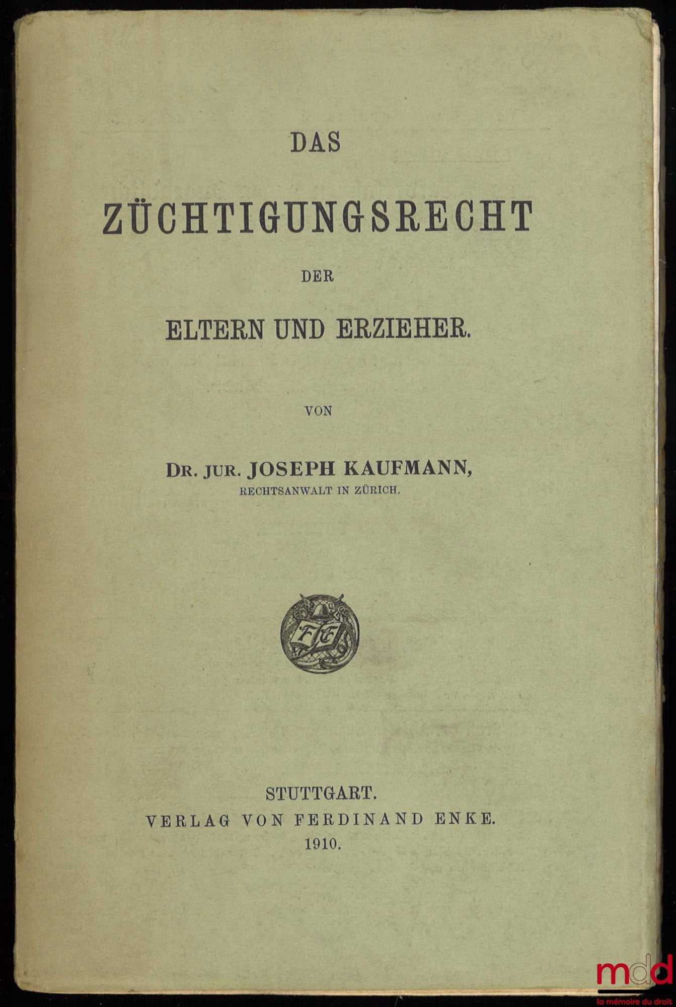 KAUFMANN (Joseph) – DAS ZÜCHTIGUNGSRECHT DER ELTERN UND ERZIEHER